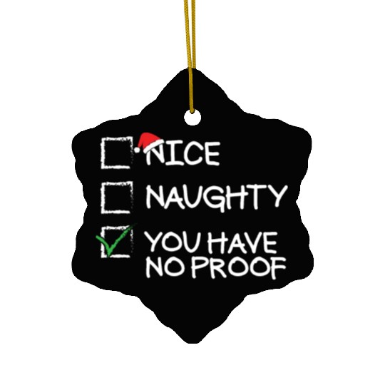 Nice Naughty You Have No Proof Funny Christmas Ceramic Ornaments