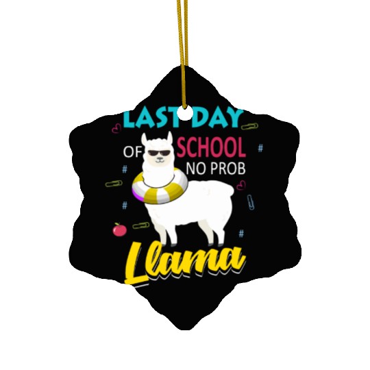 Llama Last Day of School Teacher No Prob Ceramic Ornaments