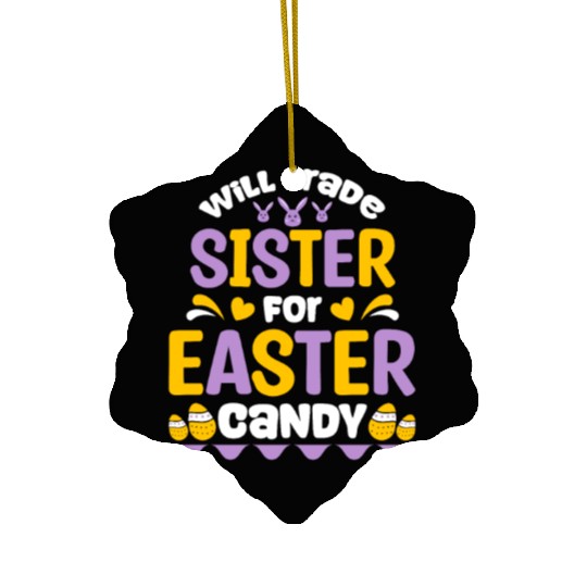 Sister For Easter Candy Ceramic Ornaments