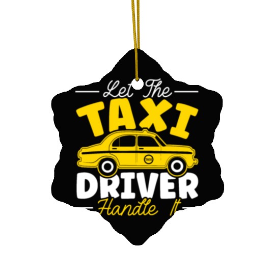 Let The Taxi Driver Handle It Taxicab Cab Driver Ceramic Ornaments
