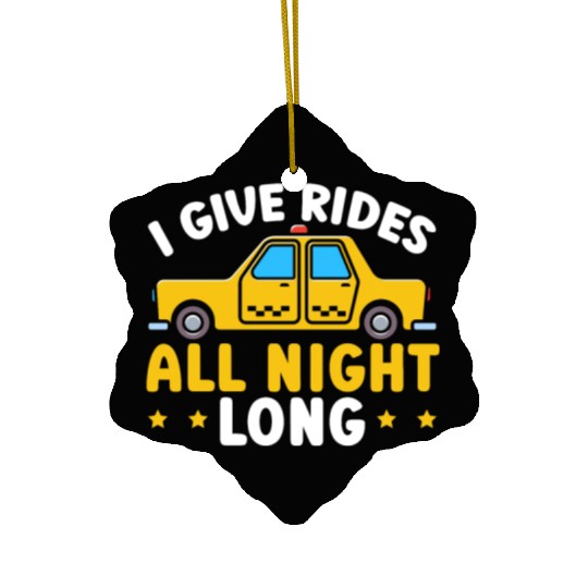 I Give Rides All Night Long Taxi Taxicab Cab Ceramic Ornaments