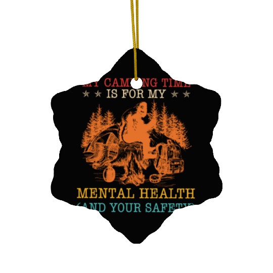 My Camping Time Is For My Mental Health And Your S Ceramic Ornaments