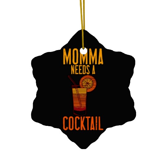 Momma Needs A Cocktail 4 Ceramic Ornaments