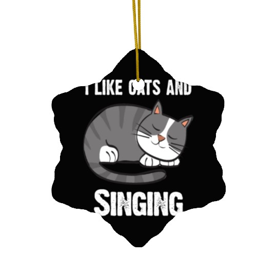 I Like Cats And Sing - Gift For Cat Lovers Ceramic Ornaments