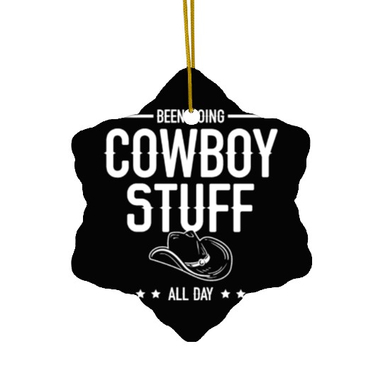 Been Doing Cowboy Stuff All Day Bull Rider Rodeo Ceramic Ornaments
