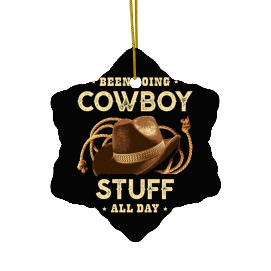 Been Doing Cowboy Stuff All Day Bull Rider Rodeo Ceramic Ornaments