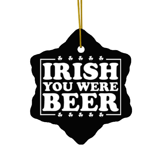 Irish You Were Beer St. Patrick's Day Irish Beerme Ceramic Ornaments