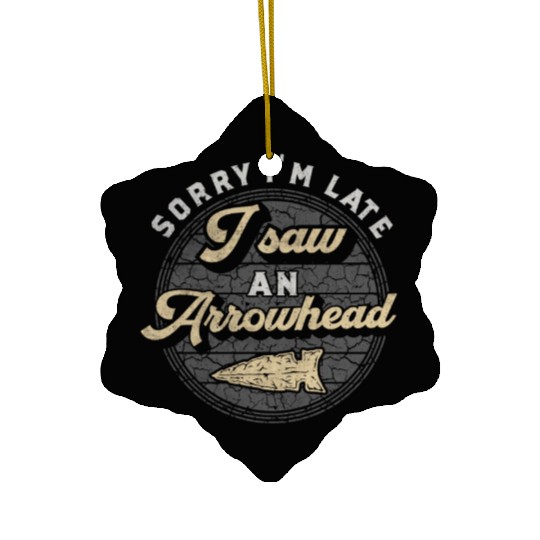 Retro Sorry I'm Late I Saw An Arrowhead Hunting Ceramic Ornaments
