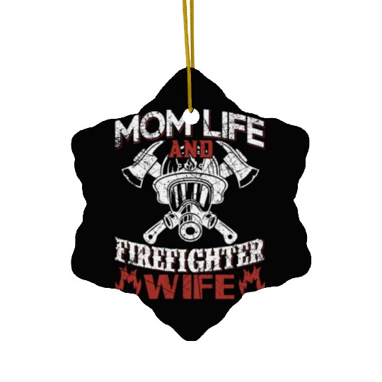 Mom Life and Firefighter Wife Ceramic Ornaments
