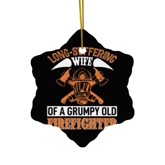 Grumpy Old Firefighter's Wife Ceramic Ornaments