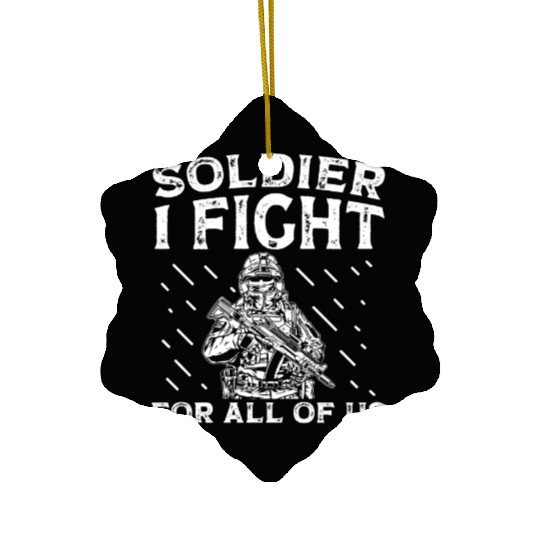 Soldier i fight for all of us military army Ceramic Ornaments