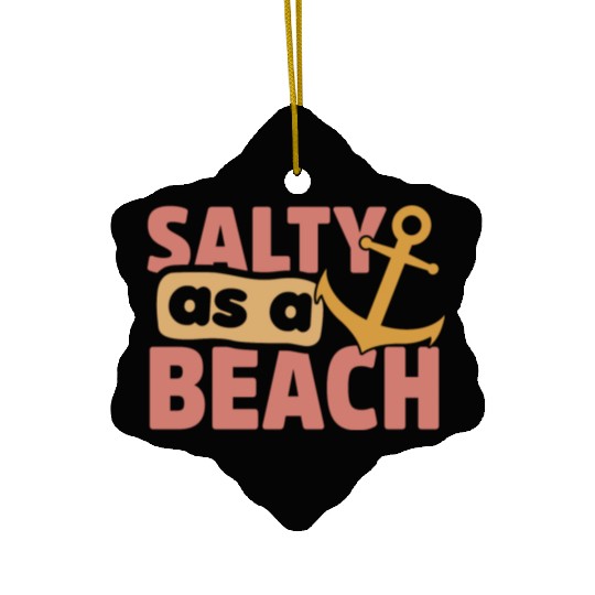Salty As A Beach Ceramic Ornaments