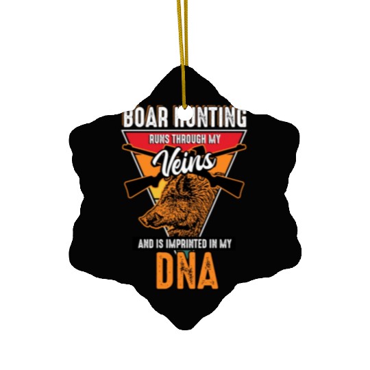 Boar Hunting - Runs Through My Veins Ceramic Ornaments