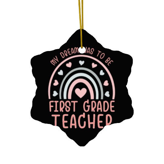First Grade Teachers dream, Grateful teachers Ceramic Ornaments