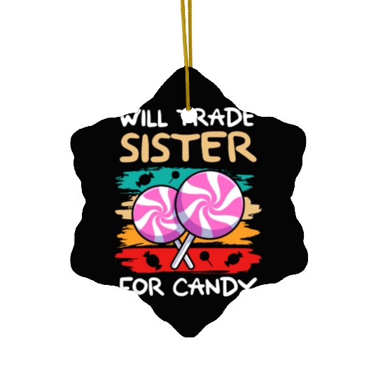 Will Trade Sister For Candy I Lollipop I Kids I Ceramic Ornaments