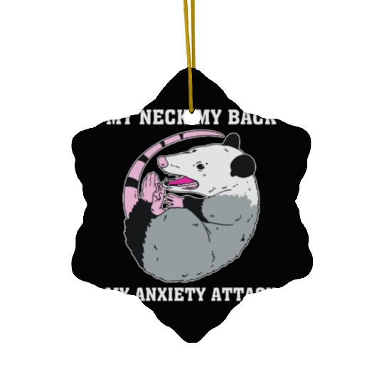 My Neck My Back My Anxiety Attack Ceramic Ornaments