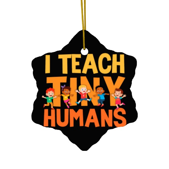 I Teach Tiny Humans Preschool Teacher Ceramic Ornaments