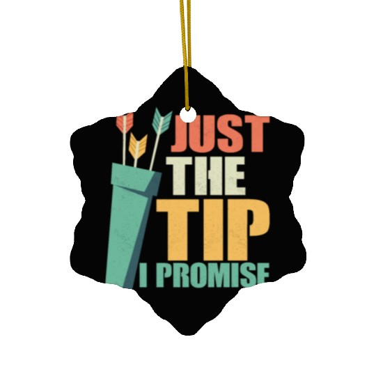 Just The Tip I Promise Archery Target Bow & Arrows Ceramic Ornaments