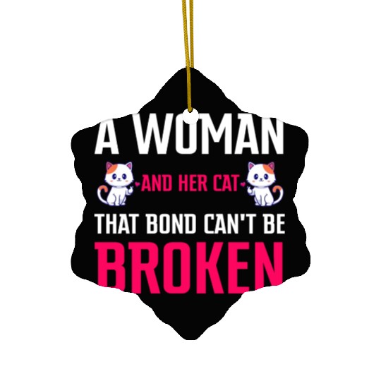 A woman and her cat that bond can't be broken Ceramic Ornaments