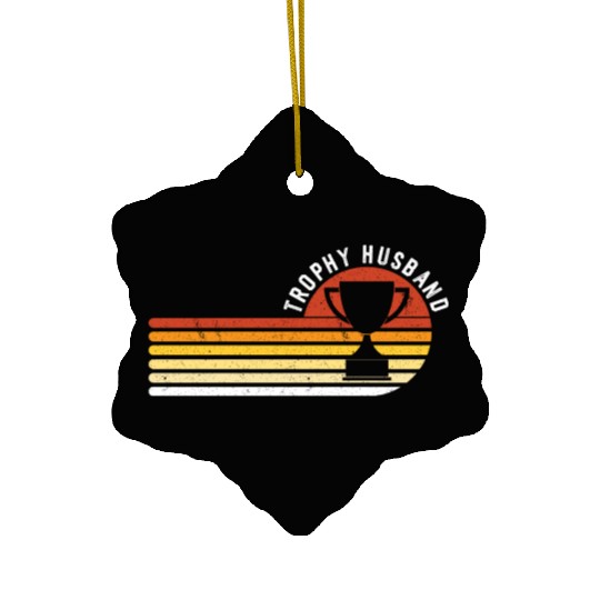 Trophy Husband Funny design for Cool Father or Dad Ceramic Ornaments