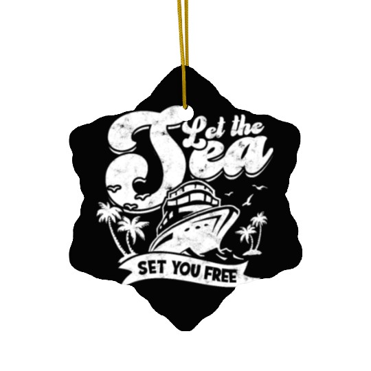 Let the sea set you free - Cruise Ceramic Ornaments
