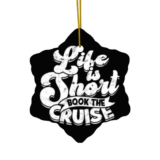 Life is short, book the cruise - Cruise Ceramic Ornaments