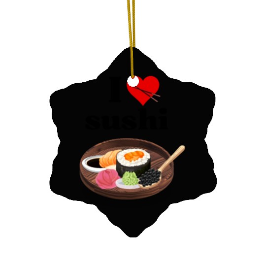 I Love Sushi Gifts For Sushi Lovers Ceramic Ornaments