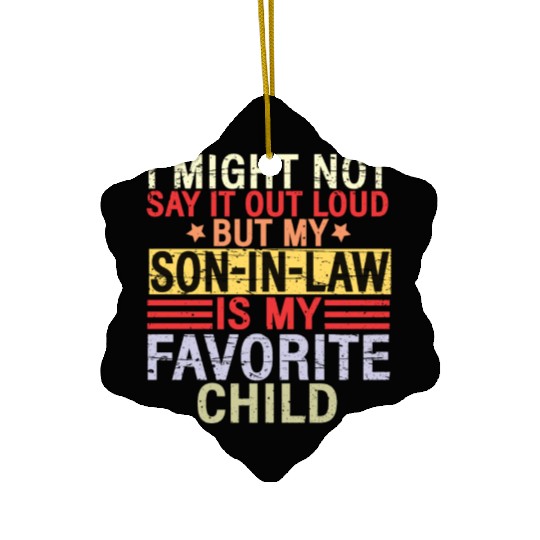 I Might Not Say It Out Loud But My Son In Law Ceramic Ornaments