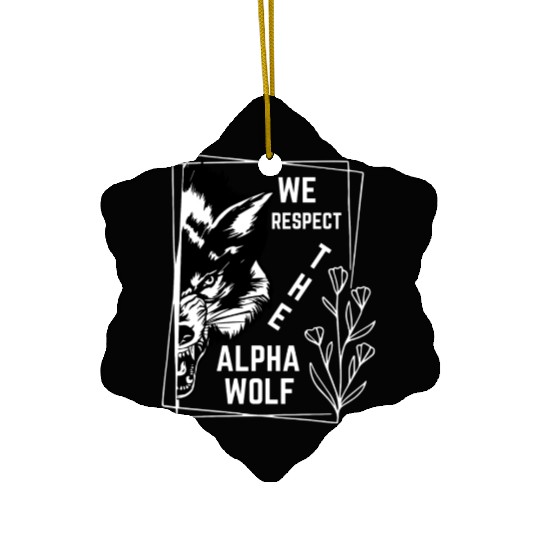 We Respect The Alpha Wolf Ceramic Ornaments