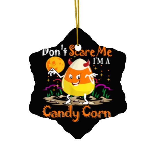Dont Scare Me Im A Candy Corn Halloween Candy Corn Ceramic Ornaments