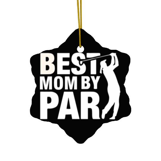Best Mom By Par Mom Mother'S Day Golf Golfer Ceramic Ornaments