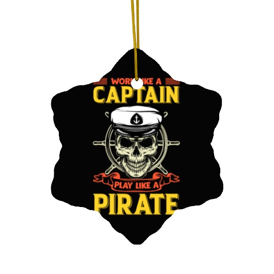 Work like a captain play like a pirate funy Ceramic Ornaments