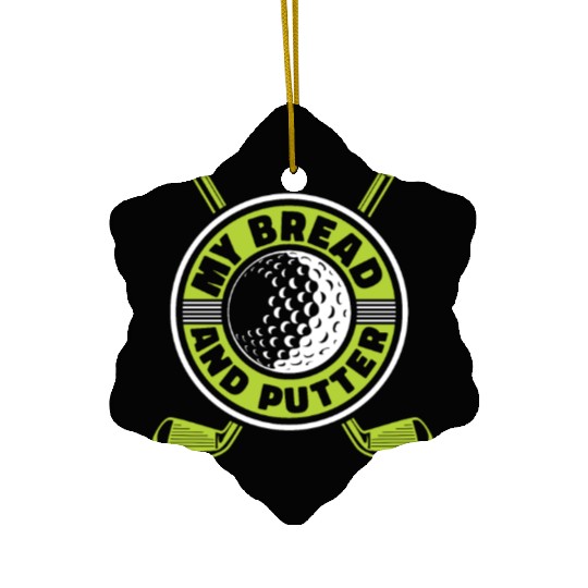 My Bread And Putter Player Pro Golfer Golfing Ceramic Ornaments