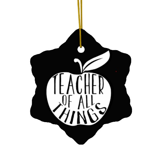 Teacher Of All Things School Teacher Appreciation Ceramic Ornaments