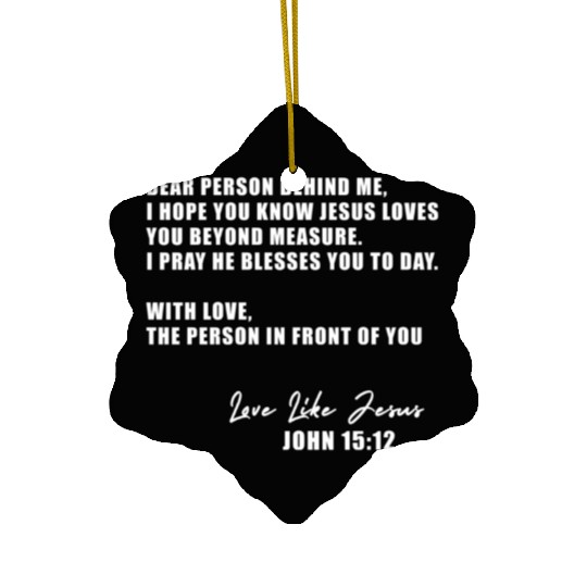 Dear Person Behind Me I Hope You Know Jesus Loves Ceramic Ornaments