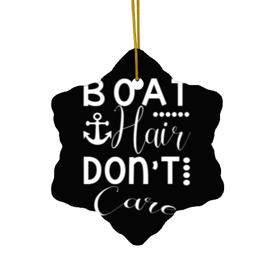 Boat Boat Hair Don'T Care Ceramic Ornaments