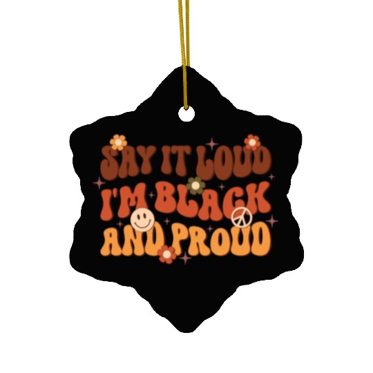Say It Loud I'm Black And Proud, Independence Day Ceramic Ornaments