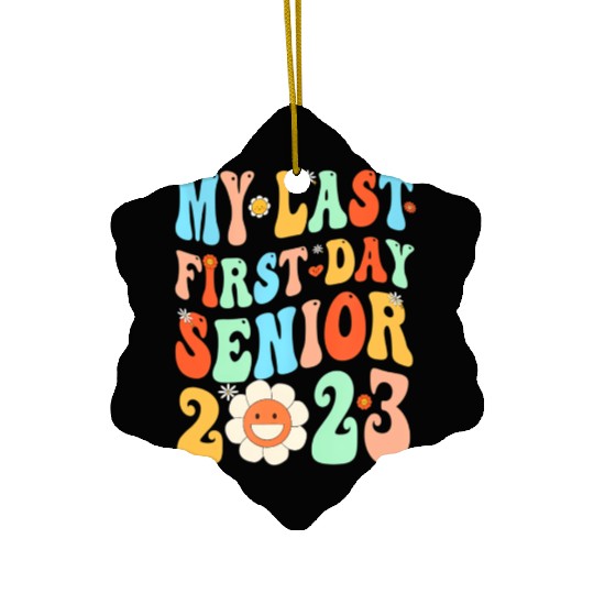 My Last First Day Senior Class Of 2023 Back To Sch Ceramic Ornaments
