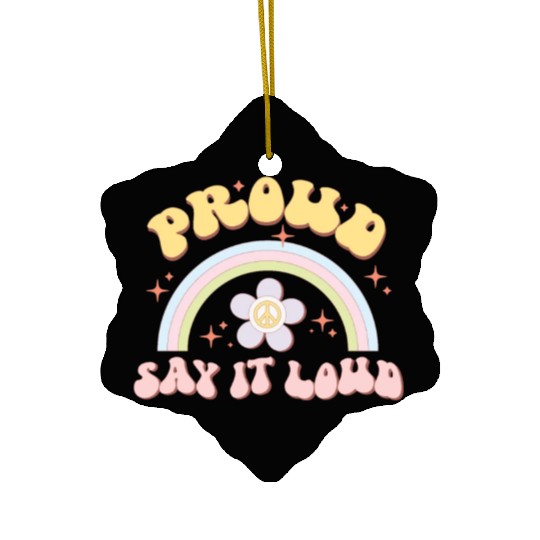 Proud Say It Loud, LGBT Pride Month Ceramic Ornaments