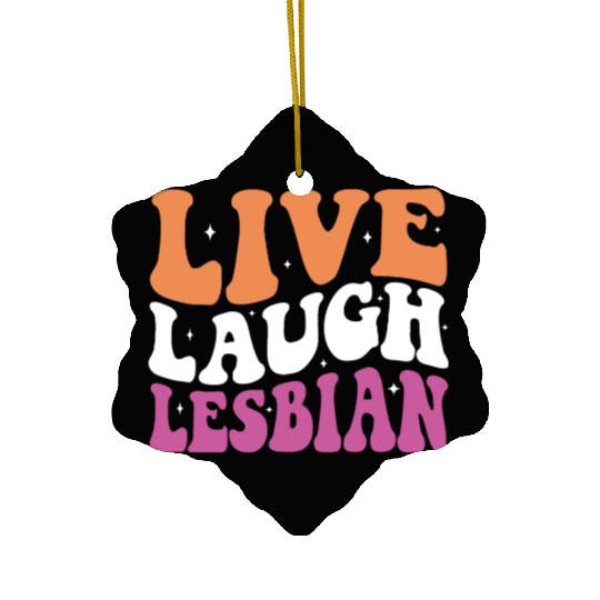 Live Laugh Lesbian LGBT Lesbians Pride Month Ceramic Ornaments