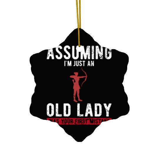 Assuming I'M Just An Old Lady Was Your First Mista Ceramic Ornaments