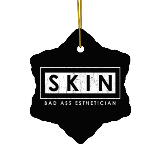 Skin Bad Ass Esthetician Skincare Esthetician Ceramic Ornaments