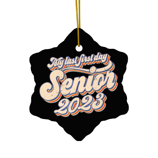 My Last First Day Senior Class Of 2023 Back To Sch Ceramic Ornaments