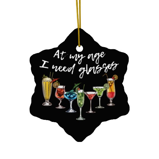 Wine Beer Cocktail At My Age I Need Glasses Ceramic Ornaments