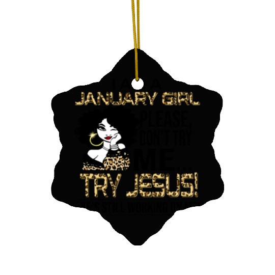 Leopard I Am A January Don'T Try Me Try Jesus Ceramic Ornaments