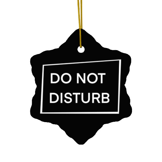 Do Not Disturb Ceramic Ornaments