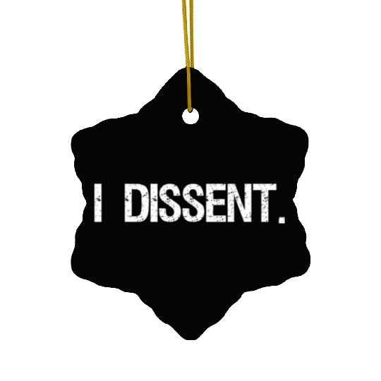 I Dissent Anti-Trump Scotus Liberal Ceramic Ornaments
