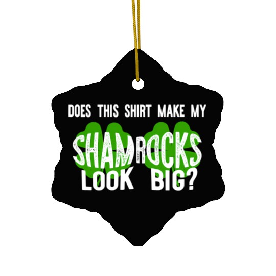 Does This Make My Shamroc Look Big Ceramic Ornaments