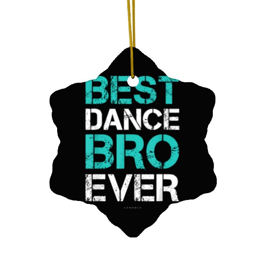 Best Dance Bro Ever Brother Dance Ceramic Ornaments