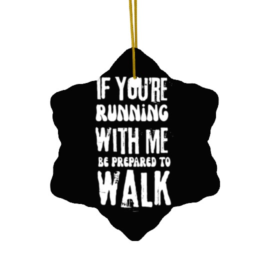 Funny Jogger If You re Running With Me Be Prepared Ceramic Ornaments